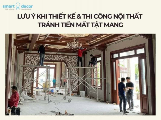 Lưu ý khi thiết kế & thi công nội thất