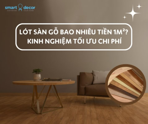 Lót sàn gỗ bao nhiêu tiền 1m2? Kinh nghiệm tối ưu chi phí