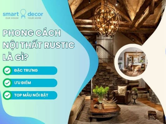 Phong cách nội thất rustic là gì?